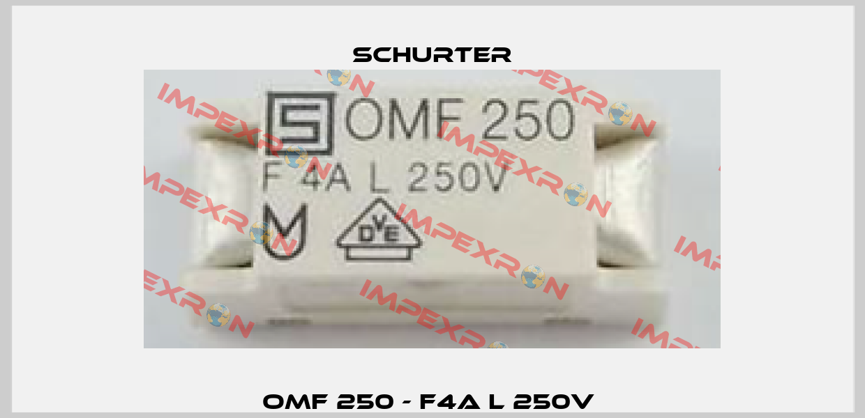 OMF 250 - F4A L 250V  Schurter