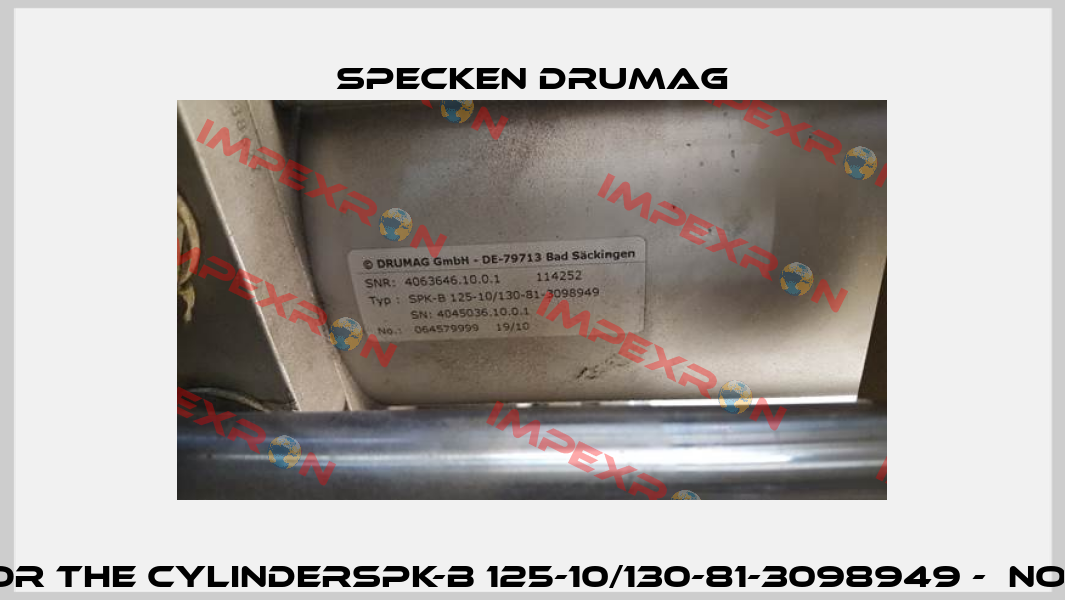 Repair kit for the cylinderSPK-B 125-10/130-81-3098949 -  not available  Specken Drumag