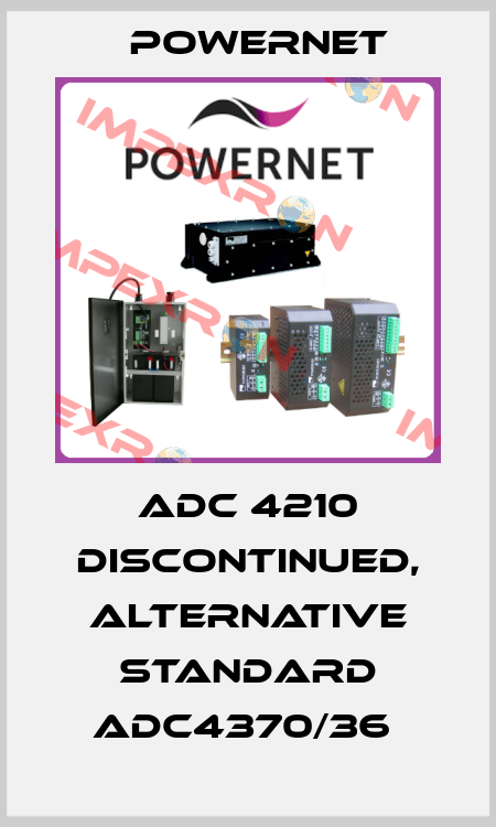 ADC 4210 discontinued, alternative standard ADC4370/36  POWERNET