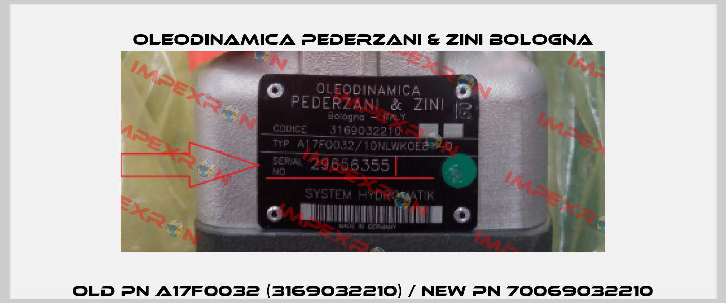 old pn A17F0032 (3169032210) / new pn 70069032210 OLEODINAMICA PEDERZANI & ZINI BOLOGNA