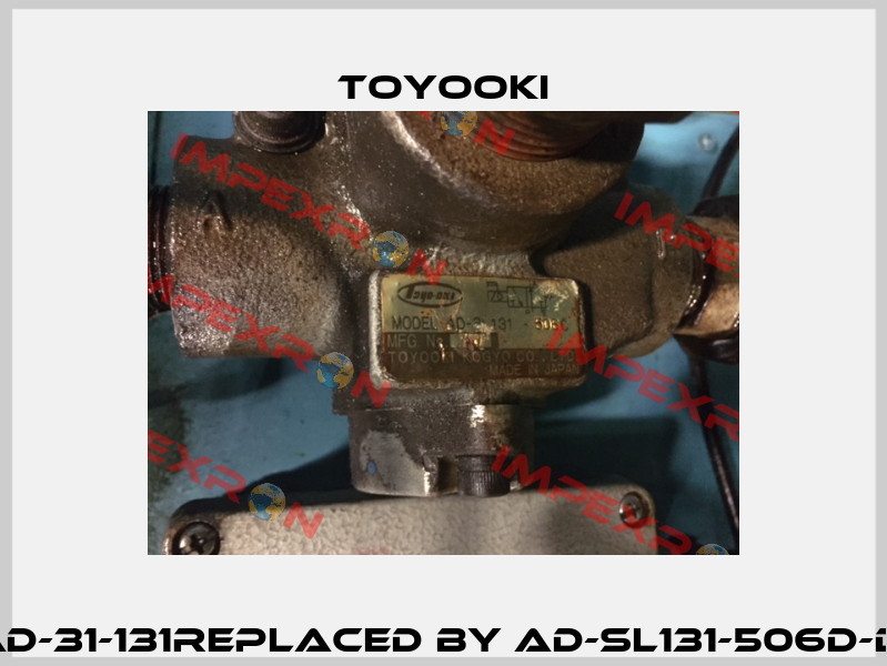 AD-31-131replaced by AD-SL131-506D-D  Toyooki