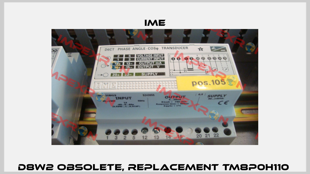 D8W2 obsolete, replacement TM8P0H110  Ime