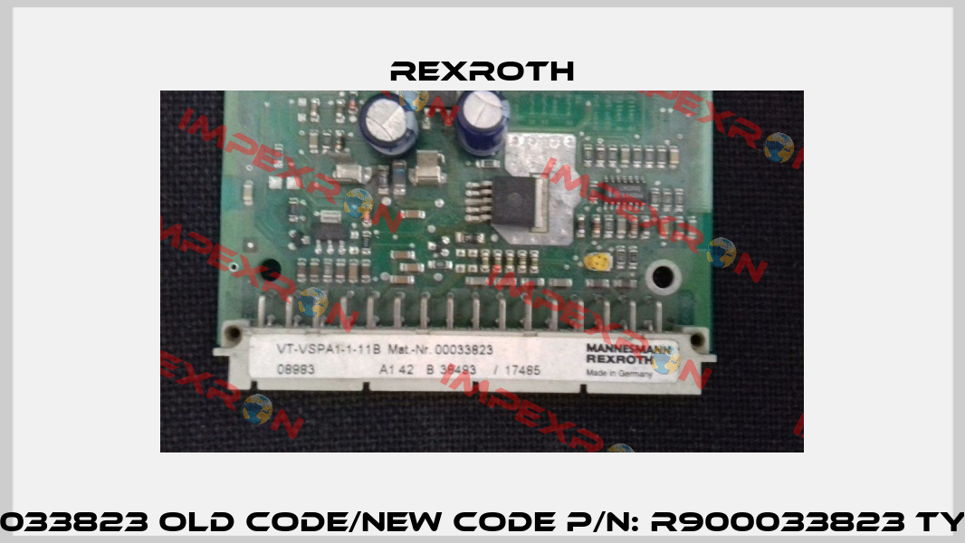 VT-VSPA1-1-11B - 00033823 old code/new code P/N: R900033823 Type: VT-VSPA1-1-1X/  Rexroth