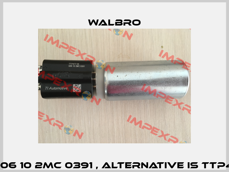 TTP477 06  006 10 2MC 0391 , alternative is TTP456 /TTP540/ Walbro