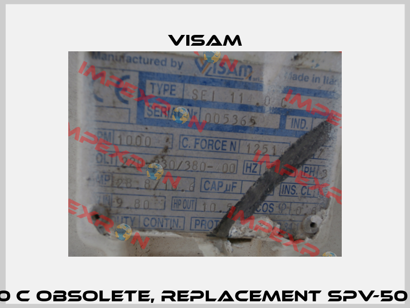 Type Sei 11.0 C obsolete, replacement SPV-50 114.0 C - 04  Visam