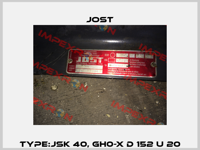 Type:JSK 40, GH0-X D 152 U 20 Jost