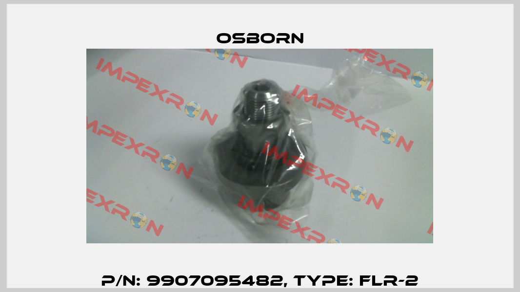 P/N: 9907095482, Type: FLR-2 Osborn