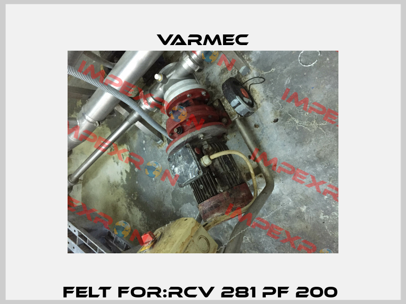 Felt For:RCV 281 PF 200  Varmec