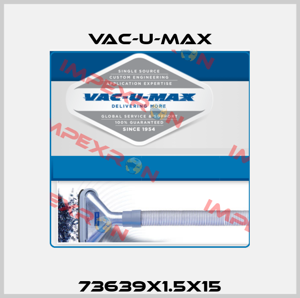 73639X1.5X15 Vac-U-Max