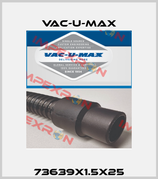 73639X1.5X25 Vac-U-Max