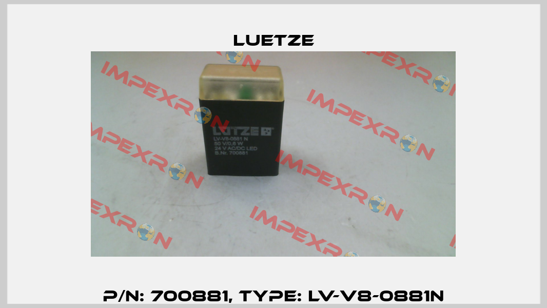 P/N: 700881, Type: LV-V8-0881N Luetze