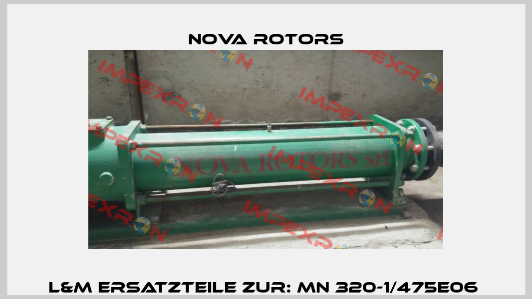 L&M Ersatzteile zur: MN 320-1/475E06  Nova Rotors